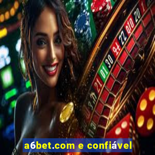 a6bet.com e confiável